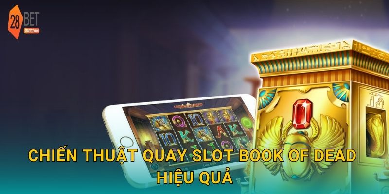 Chiến thuật quay slot Book of Dead hiệu quả