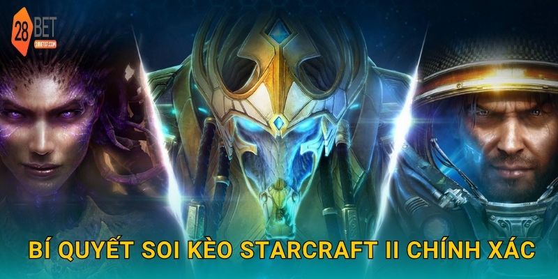 Bí quyết soi kèo StarCraft II chính xác